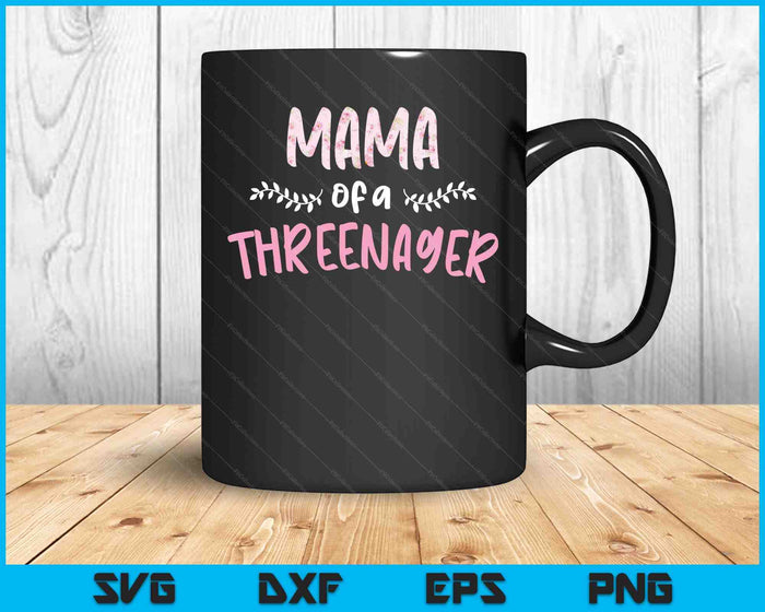 Cute Floral Mama Parenting Mama Of A Threenager SVG PNG Digital Cutting Files