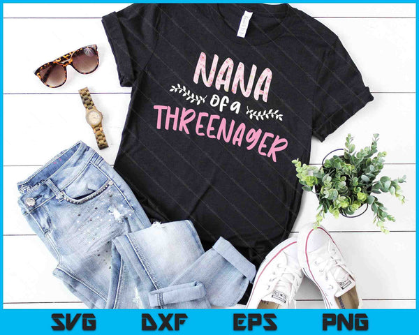 Cute Floral Nana Parenting Nana Of A Threenager SVG PNG Digital Cutting Files