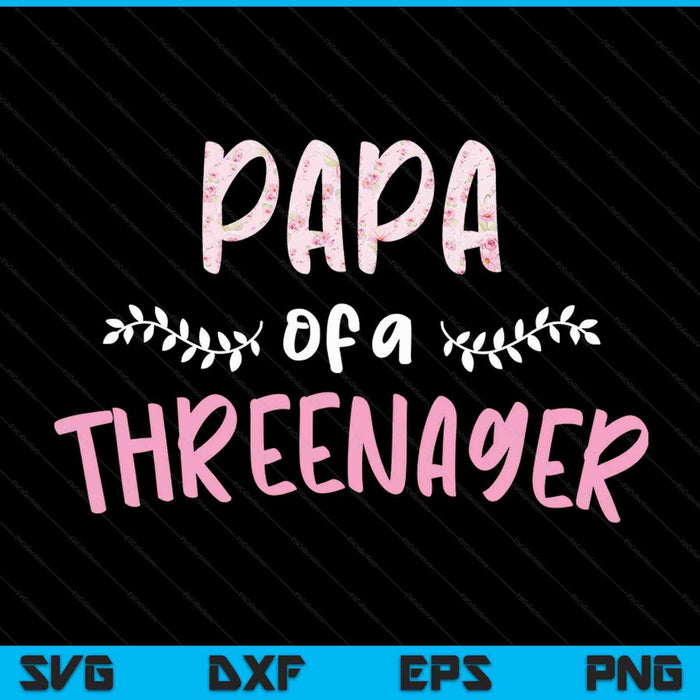 Cute floral papa parenting papa of a threenager SVG cut file