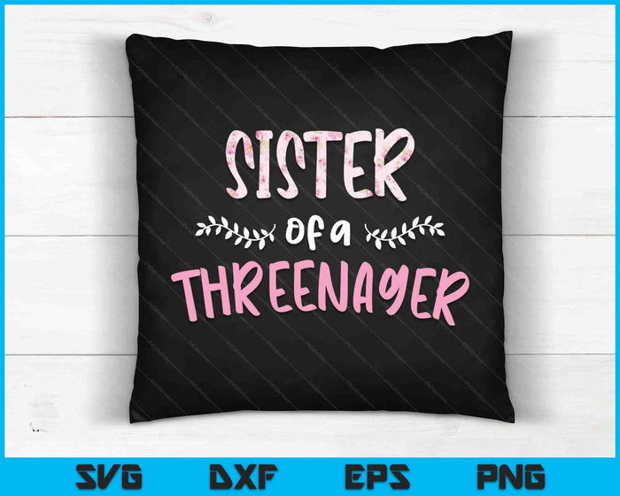 Cute Floral Sister Parenting Sister Of A Threenager SVG PNG Digital Cutting Files