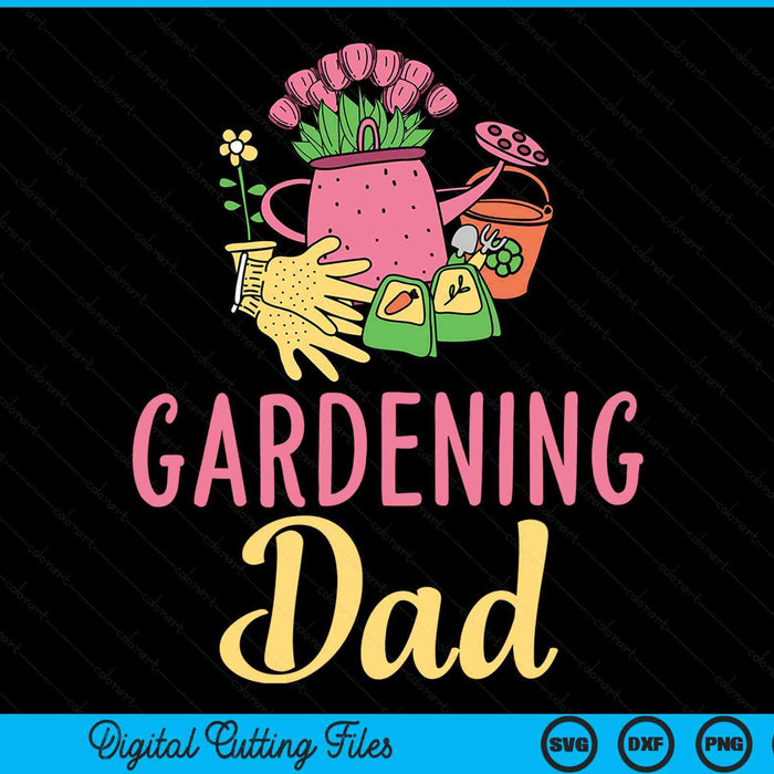 Cute Gardening Dad Vegetable Garden Gardener SVG PNG Digital Cutting Files