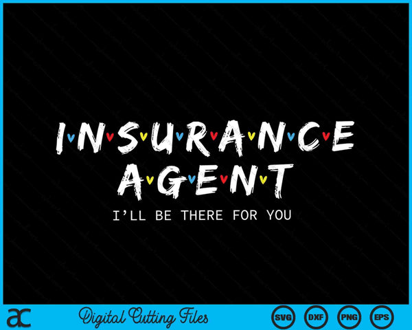 Cute insurance agent I'll be there for you SVG cut file