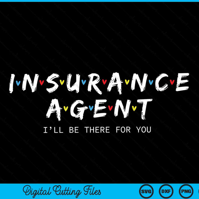 Cute insurance agent I'll be there for you SVG cut file