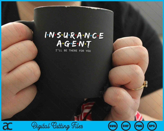 Cute Insurance Agent I'll Be There For You SVG PNG Digital Cutting Files