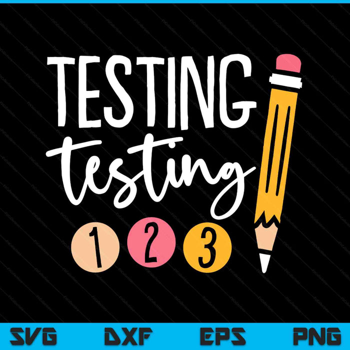 Cute Kindergarten Teacher Gifts & Apparel Black Testing Day SVG PNG Digital Printable Files