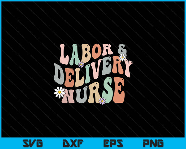 Schattig arbeid en levering verpleegkundige Groovy L&amp;D verpleegkundige bloemen SVG PNG digitale snijbestanden