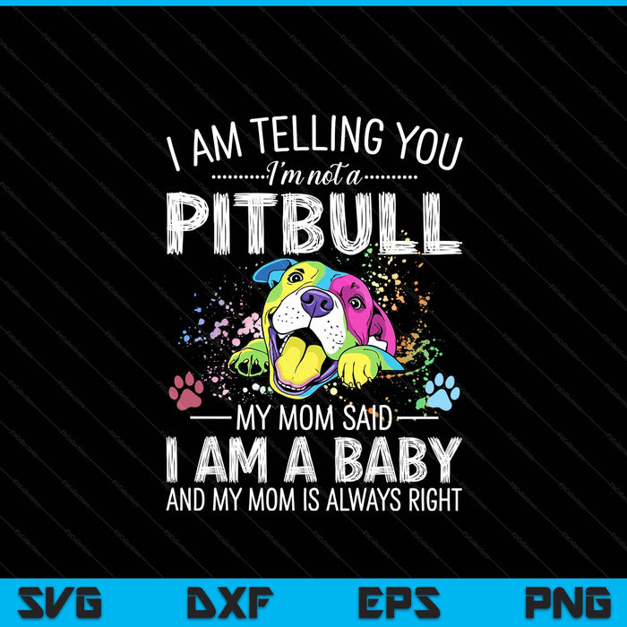 Cute pitbull lovers I am telling you I'm not a pitbull dog owners dog SVG cut file