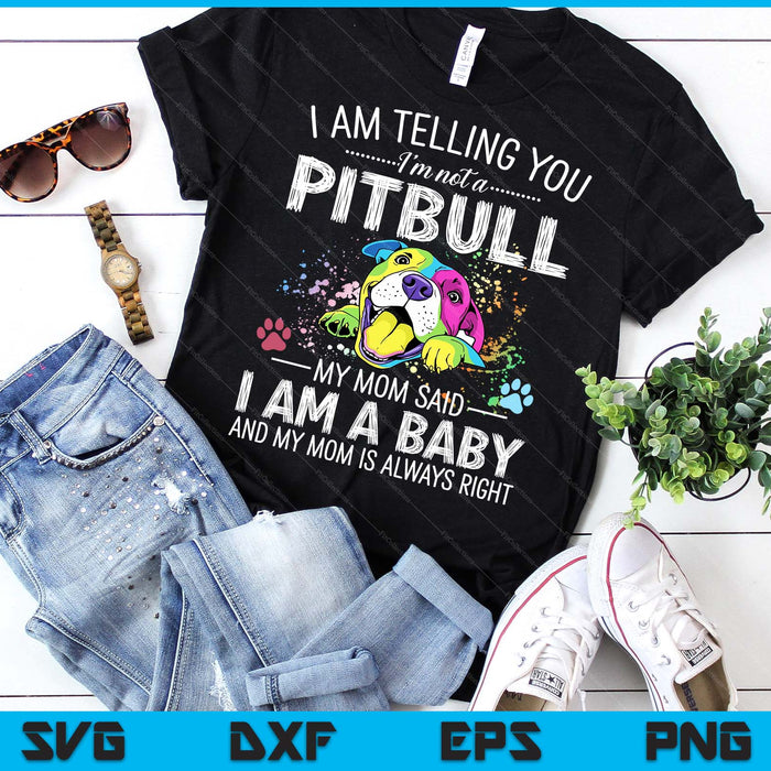 Cute Pitbull Lovers Gift I Am Telling You I'm Not A Pitbull Dog Owners Funny Dog SVG PNG Digital Printable Files
