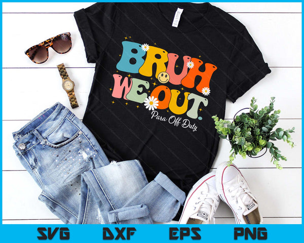 Cute Retro Groovy End Of School Bruh We Out Para Off Duty SVG PNG Digital Printable Files