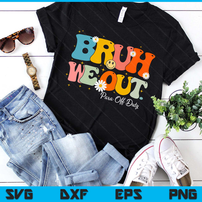 Cute Retro Groovy End Of School Bruh We Out Para Off Duty SVG PNG Digital Printable Files
