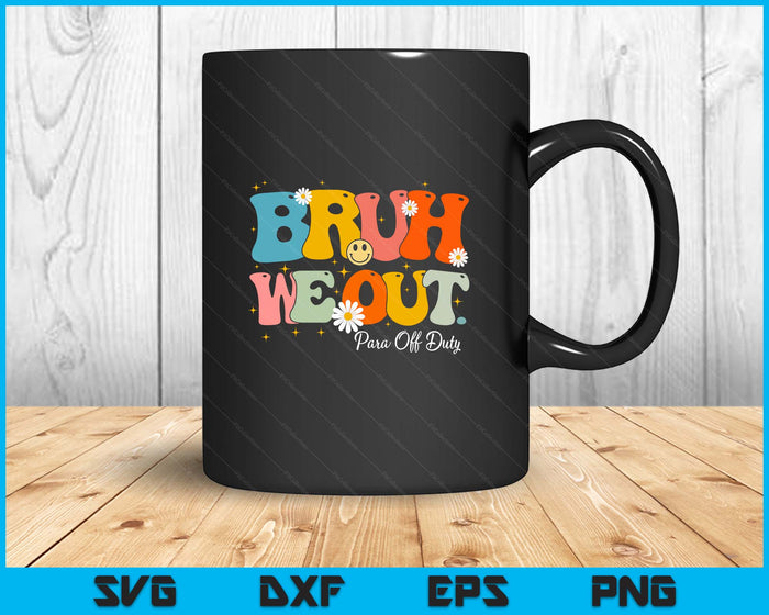 Cute Retro Groovy End Of School Bruh We Out Para Off Duty SVG PNG Digital Printable Files
