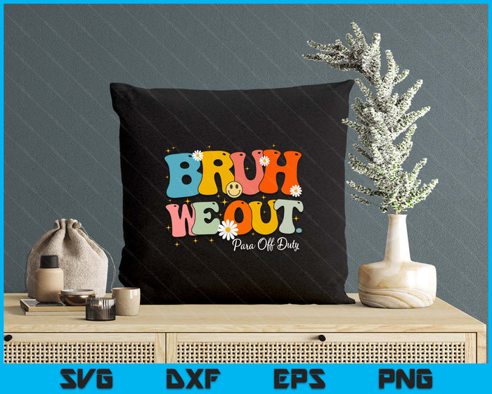 Cute Retro Groovy End Of School Bruh We Out Para Off Duty SVG PNG Digital Printable Files