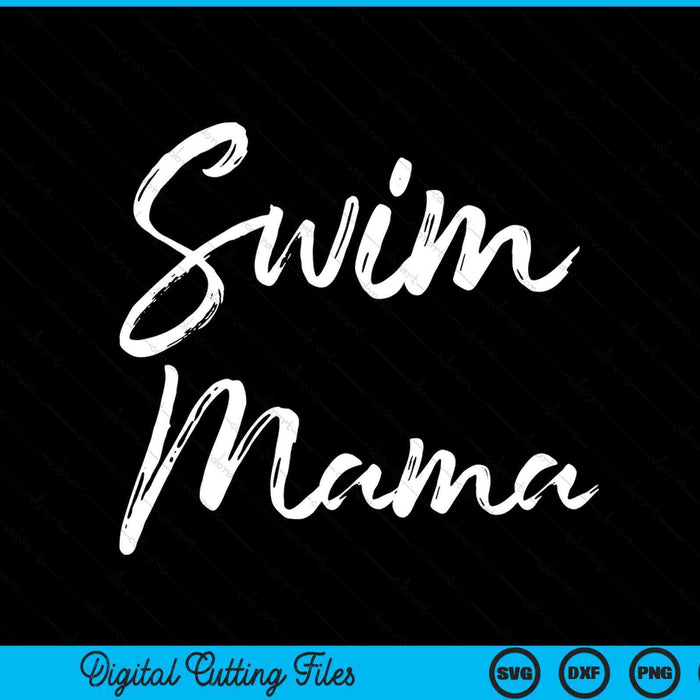 Cute swimming mama Father's Day for swimmers swim SVG PNG cut file for Cricut