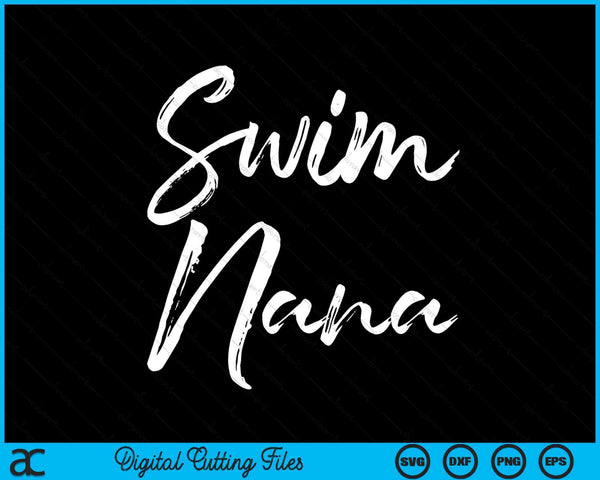 Cute Swimming Nana Father's Day Gift For Swimmers Swim SVG PNG Digital Cutting Files