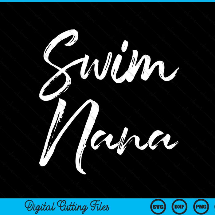 Cute swimming nana Father's Day for swimmers swim SVG cut file