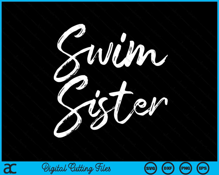 Cute Swimming Sister Mother's Day For Swimmers Swim SVG PNG Digital Cutting Files