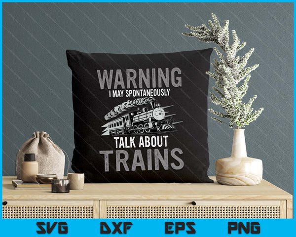 Cute Warning May Spontaneously Talk About Trains SVG PNG Digital Printable Files