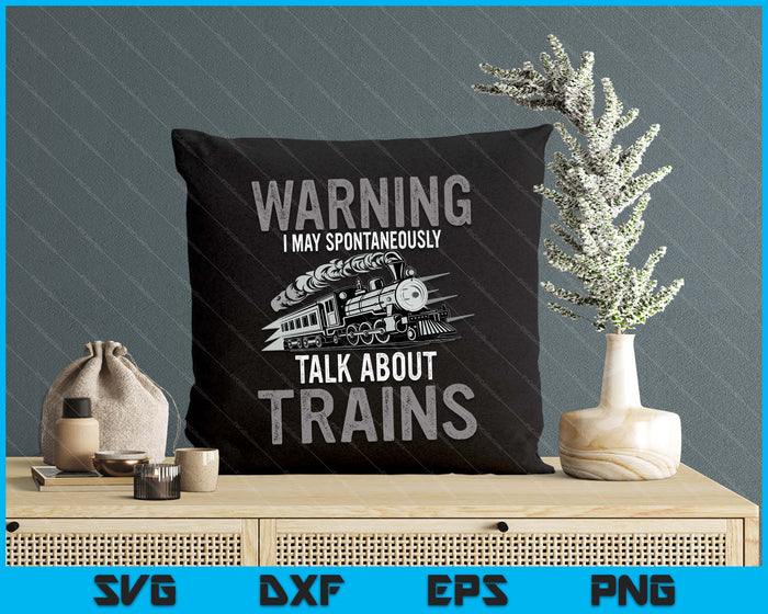 Cute Warning May Spontaneously Talk About Trains SVG PNG Digital Printable Files