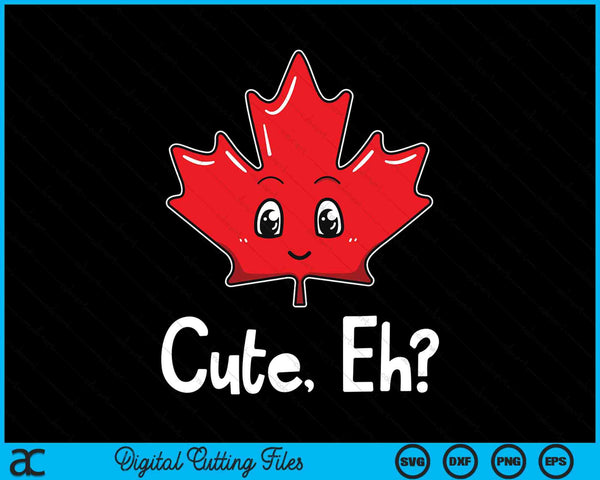 Cute, eh Canadian flag maple leaf Canada souvenir tourist SVG cut file