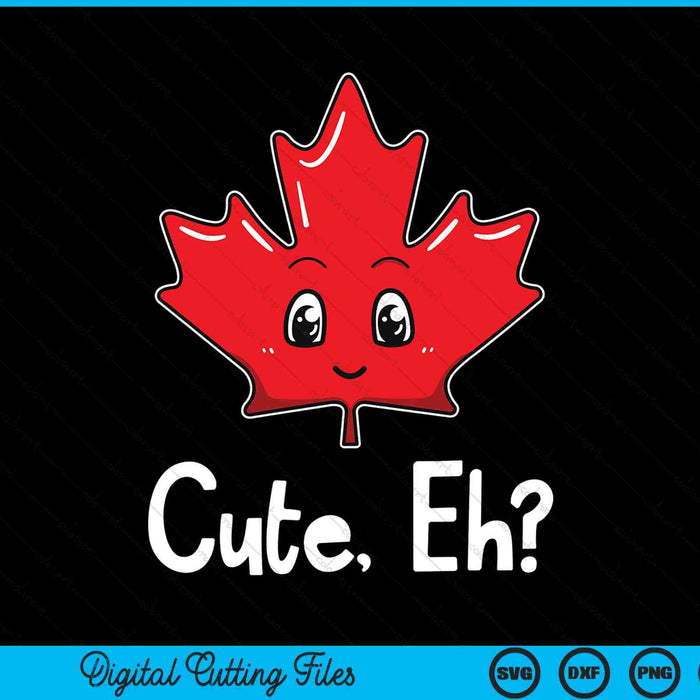 Cute, eh Canadian flag maple leaf Canada souvenir tourist SVG cut file