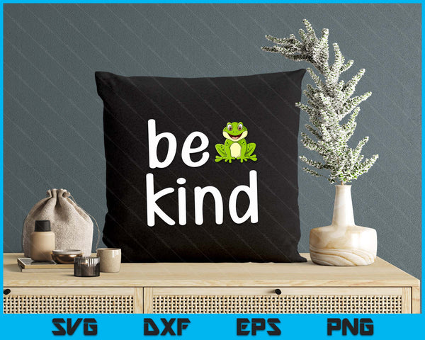 Cute Be Kind Frog Inspirational For Family SVG PNG Digital Printable Files