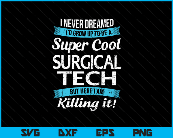 Funny Surgical Tech Shirt Gift SVG PNG Digital Cutting Files