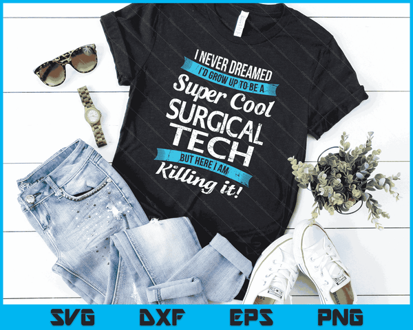 Funny Surgical Tech Shirt Gift SVG PNG Digital Cutting Files