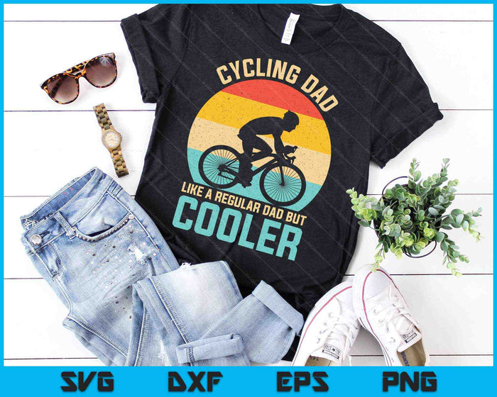 Cycling Dad Like A Regular Dad But Cooler Funny Cyclist SVG PNG Cutting Printable Files