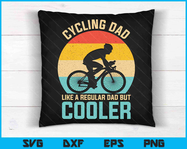 Cycling Dad Like A Regular Dad But Cooler Funny Cyclist SVG PNG Cutting Printable Files