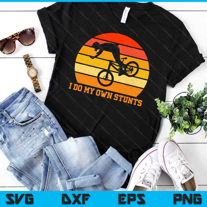 Cycling Lover Cycle Funny Bicycle Vintage I Do My Own Stunts SVG PNG Digital Cutting File