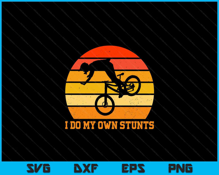 Cycling Lover Cycle Funny Bicycle Vintage I Do My Own Stunts SVG PNG Digital Cutting File