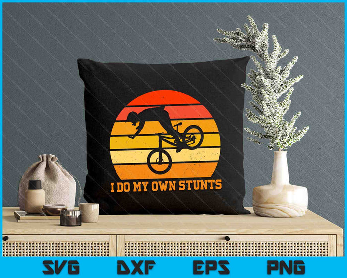 Cycling Lover Cycle Funny Bicycle Vintage I Do My Own Stunts SVG PNG Digital Cutting File