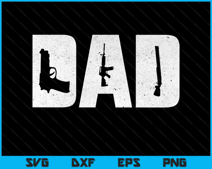 DAD and Guns Collection Vintage SVG PNG Cutting Printable Files