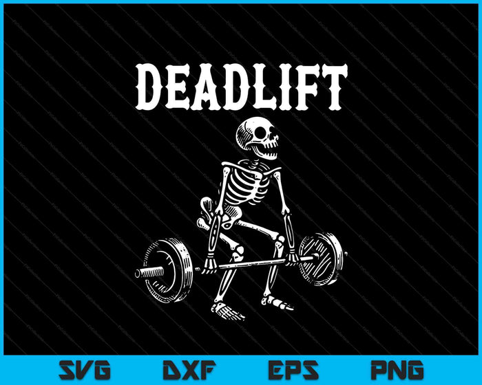 DEADLIFT Funny Halloween Skeleton Weight Lifting Workout SVG PNG Digital Printable Files