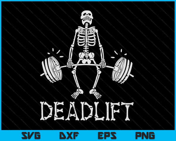 DEADLIFT Halloween Skeleton Weight Lifting Workout SVG PNG Digital Cutting Files