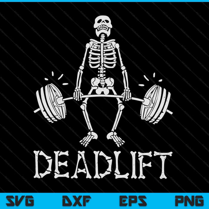 DEADLIFT Halloween Skeleton Weight Lifting Workout SVG PNG Digital Cutting Files