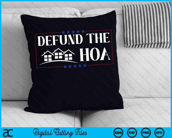 Defund The Hoa Home Owners SVG PNG Digital Cutting Files