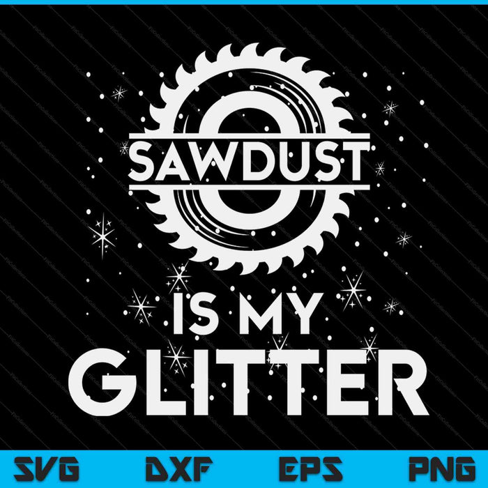DIY Woodworking Sawdust Glitter Design Girls With Tools Gift SVG PNG Cutting Printable Files