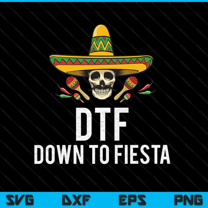 DTF Down To Fiesta SVG PNG Digital Cutting File