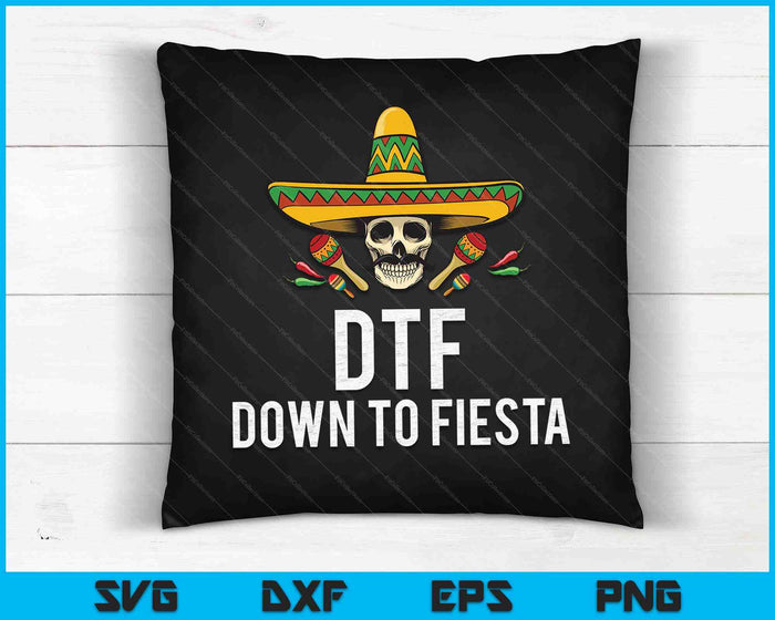 DTF Down To Fiesta SVG PNG Digital Cutting File