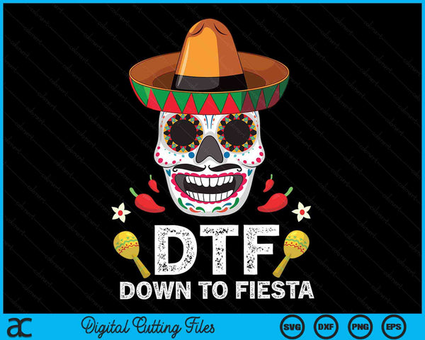 DTF Down To Fiesta Funny Mexican Skull Cinco De Mayo SVG PNG Digital Printable Files