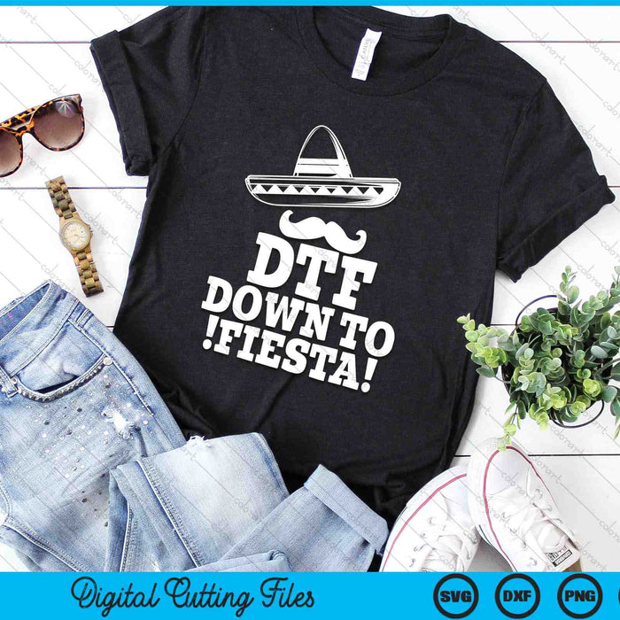 DTF Down To Fiesta Sombrero Mustache Cinco De Mayo SVG PNG Digital Printable Files