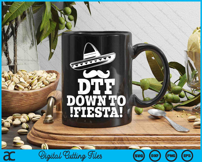 DTF Down To Fiesta Sombrero Mustache Cinco De Mayo SVG PNG Digital Printable Files