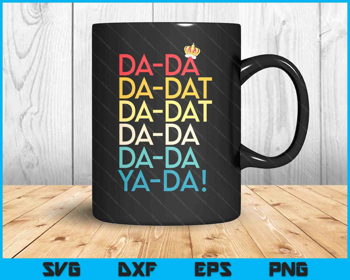 Da Da Da Dat Da Musical Chorus King Crown SVG PNG Digital Printable Files