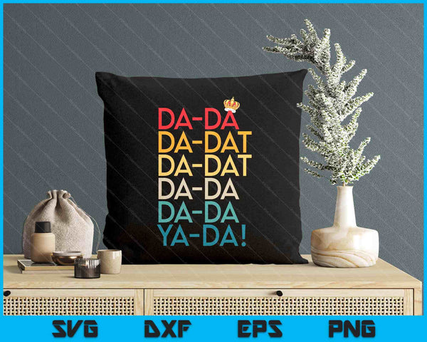 Da Da Da Dat Da Musical Chorus King Crown SVG PNG Digital Printable Files