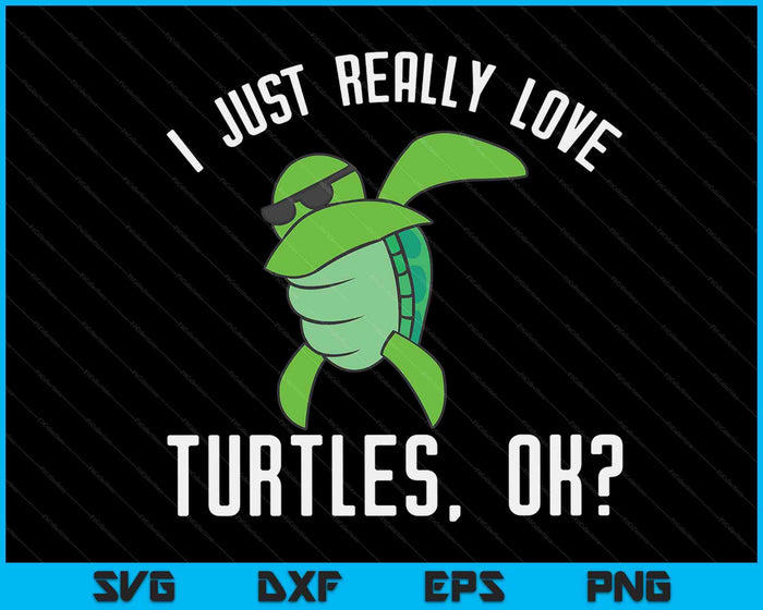 Deppende zeeschildpad Ik hou gewoon echt van schildpadden Ok SVG PNG digitale snijbestanden