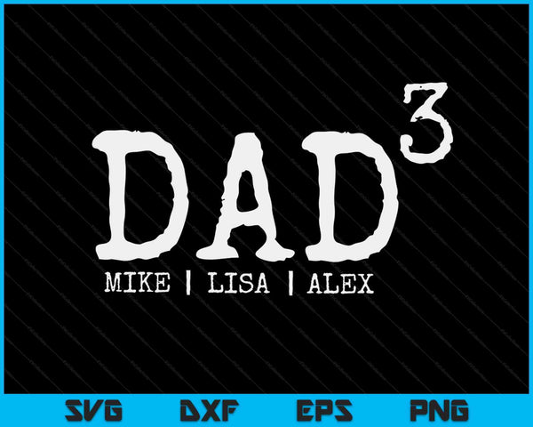 Dad3 dad cubed father of three daddy 3 third time dad SVG cut file