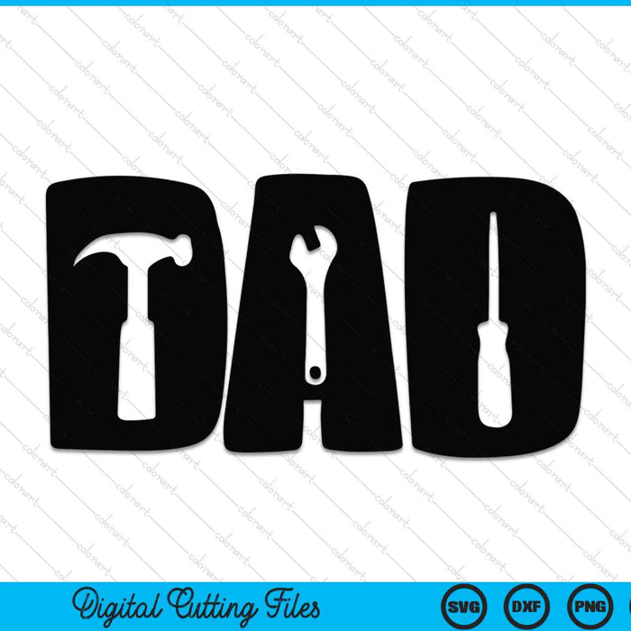 Dad And Tools Father's Day SVG PNG Digital Cutting Files