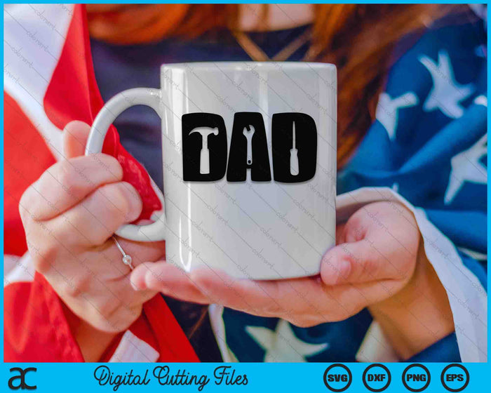 Dad And Tools Father's Day SVG PNG Digital Cutting Files