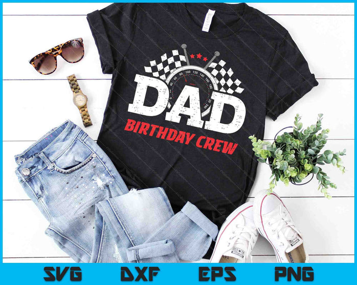 Dad Birthday Crew Race Car Racing Car Driver Daddy Papa SVG PNG Cutting Printable Files